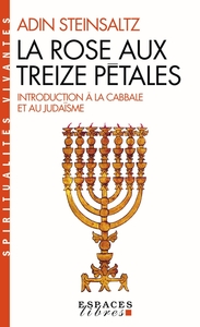 LA ROSE AUX TREIZE PETALES - INTRODUCTION A LA CABBALE ET AU JUDAISME (ESPACES LIBRES - SPIRIT.V)