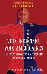 VOIX INDIENNES, VOIX AMERICAINES - LES DEUX VISIONS DE LA CONQUETE DU NOUVEAU MONDE
