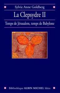 LA CLEPSYDRE II - TEMPS DE JERUSALEM, TEMPS DE BABYLONE