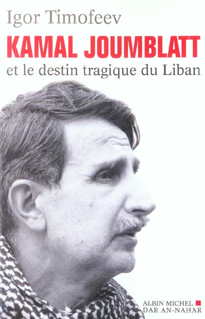 Kamal joumblatt et le destin tragique du liban