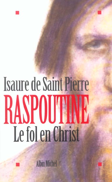 RASPOUTINE. LE FOL EN CHRIST