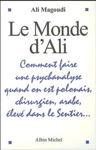 LE MONDE D'ALI - COMMENT FAIRE UNE PSYCHANALYSE QUAND ON EST POLONAIS, CHIRURGIEN, ARABE, ELEVE DANS