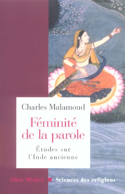 FEMINITE DE LA PAROLE - ETUDES SUR L'INDE ANCIENNE