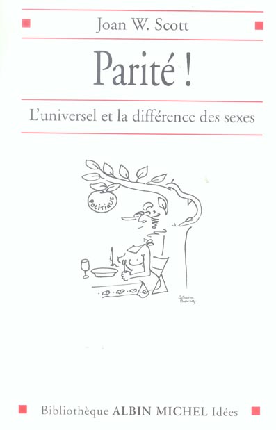 PARITE ! - L'UNIVERSEL ET LA DIFFERENCE DES SEXES