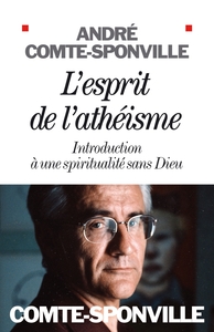 L'ESPRIT DE L'ATHEISME - INTRODUCTION A UNE SPIRITUALITE SANS DIEU