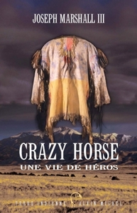 CRAZY HORSE - UNE VIE DE HEROS