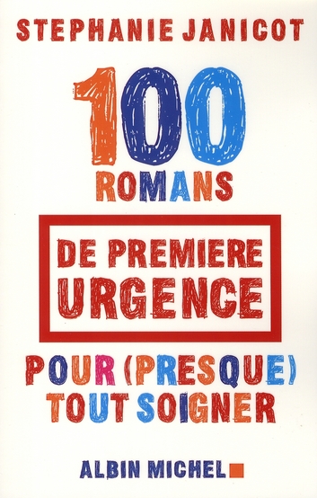 100 ROMANS DE PREMIERE URGENCE POUR (PRESQUE) TOUT SOIGNER