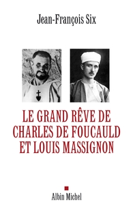 LE GRAND REVE DE CHARLES DE FOUCAULD ET LOUIS MASSIGNON