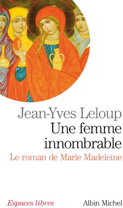 ESPACES LIBRES - T210 - UNE FEMME INNOMBRABLE - LE ROMAN DE MARIE MADELEINE