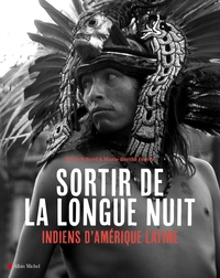 SORTIR DE LA LONGUE NUIT - INDIENS D'AMERIQUE LATINE