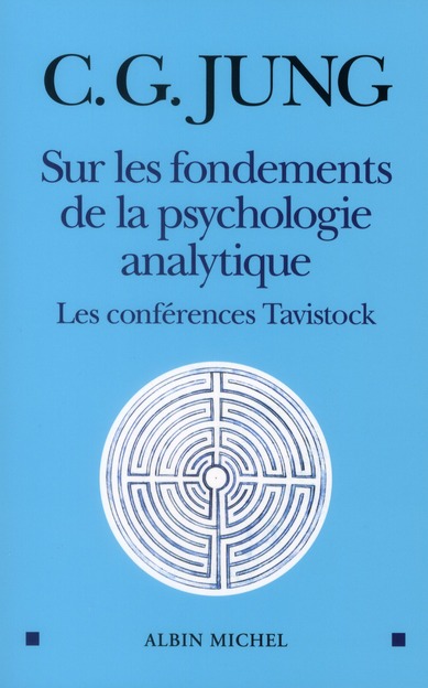 SUR LES FONDEMENTS DE LA PSYCHOLOGIE ANALYTIQUE - LES CONFERENCES TAVISTOCK