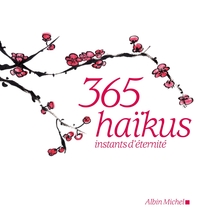365 HAIKUS - INSTANTS D'ETERNITE