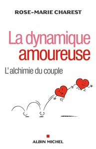 LA DYNAMIQUE AMOUREUSE - L'ALCHIMIE DU COUPLE