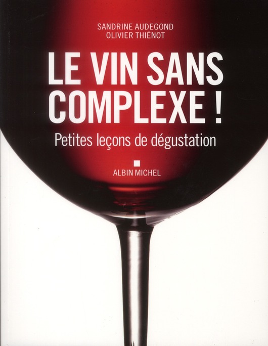 LE VIN SANS COMPLEXE ! - PETITES LECONS DE DEGUSTATION