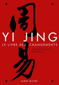 YI JING - LE LIVRE DES CHANGEMENTS