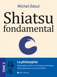 SHIATSU FONDAMENTAL - TOME 3 - LA PHILOSOPHIE SACREES ET LES TECHNIQUES PRECIEUSES - LAME JAPONAISE