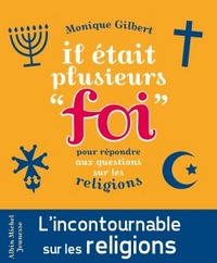 IL ETAIT PLUSIEURS "FOI" - POUR REPONDRE AUX QUESTIONS DES ENFANTS SUR LES RELIGIONS