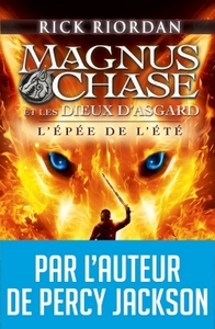 MAGNUS CHASE ET LES DIEUX D'ASGARD - TOME 1 - L'EPEE DE L'ETE