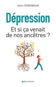 DEPRESSION - ET SI CA VENAIT DE NOS ANCETRES ?