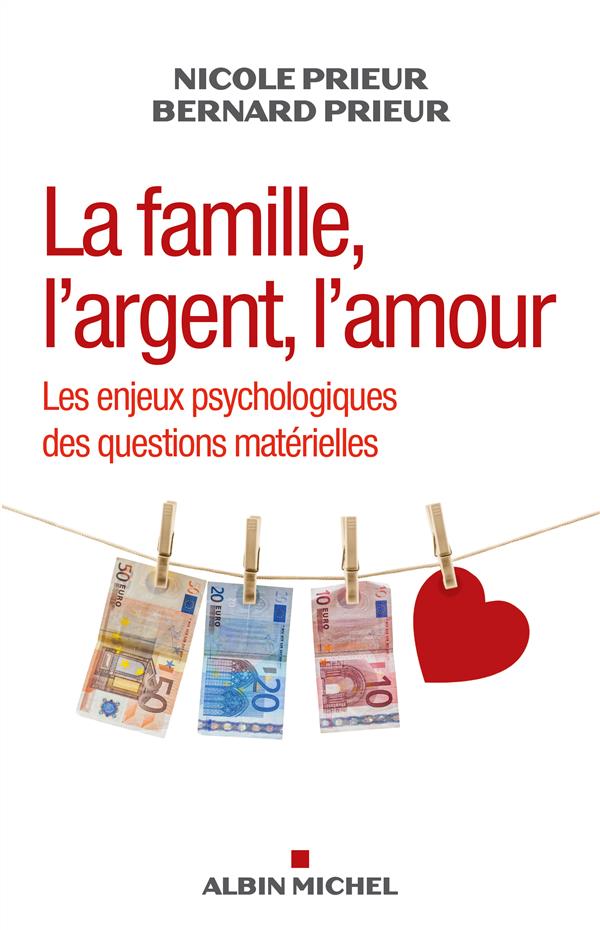 LA FAMILLE, L'ARGENT, L'AMOUR - LES ENJEUX PSYCHOLOGIQUES DES QUESTIONS MATERIELLES