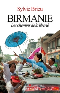 BIRMANIE - LES CHEMINS DE LA LIBERTE