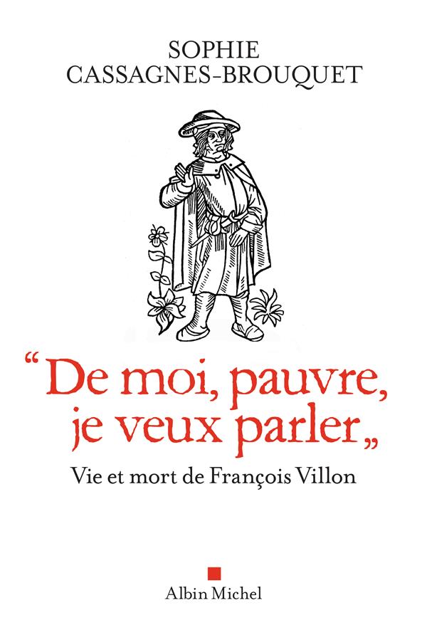 "DE MOI, PAUVRE, JE VEUX PARLER" - VIE ET MORT DE FRANCOIS VILLON