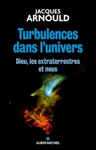 TURBULENCES DANS L'UNIVERS - DIEU, LES EXTRATERRESTRES ET NOUS