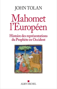 MAHOMET L'EUROPEEN - HISTOIRE DES REPRESENTATIONS DU PROPHETE EN OCCIDENT