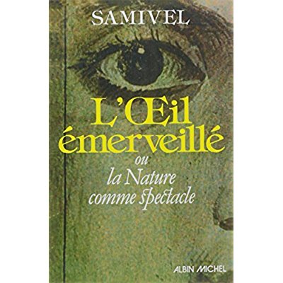 L'OEIL EMERVEILLE - OU LA NATURE COMME SPECTACLE