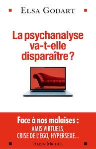 LA PSYCHANALYSE VA-T-ELLE DISPARAITRE ? - PSYCHOPATHOLOGIE DE LA VIE HYPERMODERNE