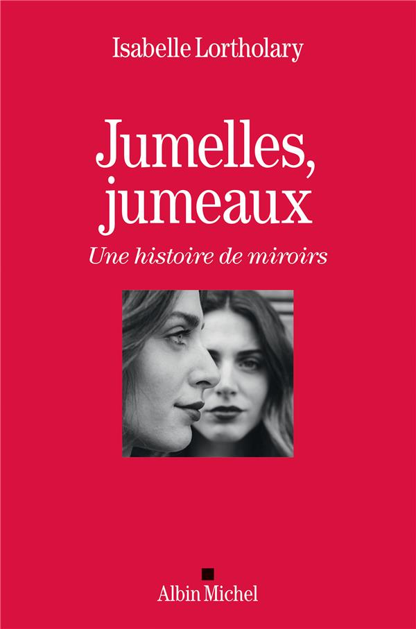 JUMELLES, JUMEAUX - UNE HISTOIRE DE MIROIRS
