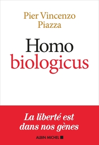 HOMO BIOLOGICUS - COMMENT LA BIOLOGIE EXPLIQUE LA NATURE HUMAINE