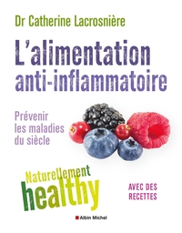 L'ALIMENTATION ANTI-INFLAMMATOIRE - NATURELLEMENT HEALTHY - PREVENIR LES MALADIES DU SIECLE