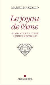 LE JOYAU DE L'AME - DIAMANTS ET AUTRES GEMMES MYSTIQUES