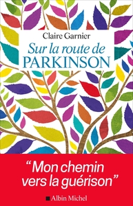 SUR LA ROUTE DE PARKINSON - MON CHEMIN VERS LA GUERISON