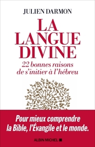 LA LANGUE DIVINE - 22 BONNES RAISONS DE S'INITIER A L'HEBREU