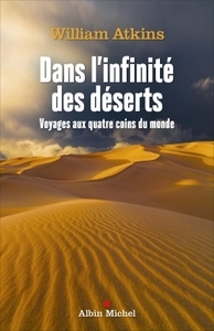DANS L'INFINITE DES DESERTS - VOYAGES AUX QUATRE COINS DU MONDE