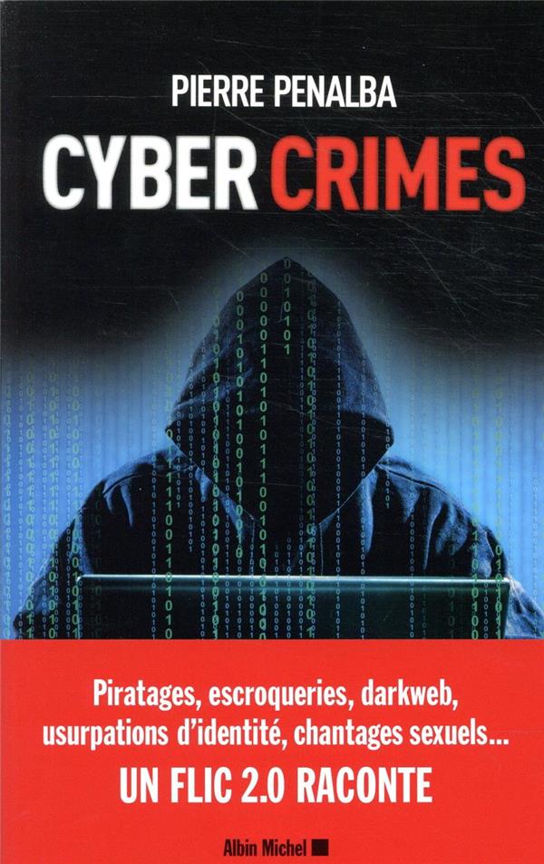 Cyber crimes - un flic 2.0 raconte