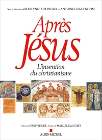 APRES JESUS - L'INVENTION DU CHRISTIANISME