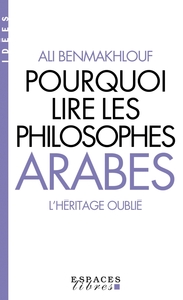 POURQUOI LIRE LES PHILOSOPHES ARABES (ESPACES LIBRES - IDEES)