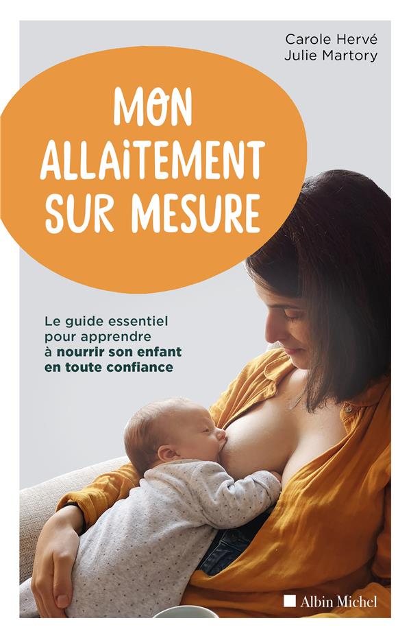 MON ALLAITEMENT SUR MESURE - LE GUIDE ESSENTIEL POUR APPRENDRE A NOURRIR SON ENFANT EN TOUTE CONFIAN