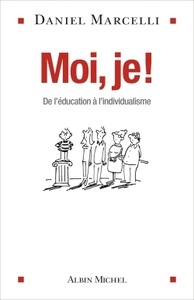 MOI, JE ! - DE L'EDUCATION A L'INDIVIDUALISME