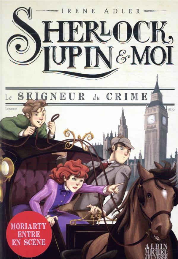 Le seigneur du crime t10 - sherlock, lupin & moi - tome 10