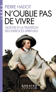 N'OUBLIE PAS DE VIVRE (POCHE) - GOETHE ET LA TRADITION DES EXERCICES SPIRITUELS