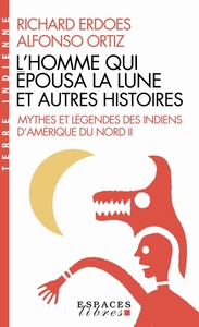 L'HOMME QUI EPOUSA LA LUNE ET AUTRES HISTOIRES (POCHE) - MYTHES ET LEGENDES DES INDIENS D'AMERIQUE D