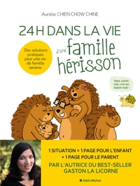 24 H DANS LA VIE D'UNE FAMILLE HERISSON - DES SOLUTIONS PRATIQUES POUR UNE VIE DE FAMILLE SEREINE