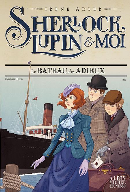 LE BATEAU DES ADIEUX T12 - SHERLOCK, LUPIN & MOI - TOME 12