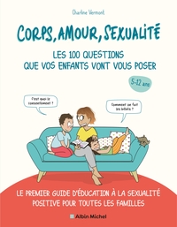 CORPS, AMOUR, SEXUALITE : LES 100 QUESTIONS QUE VOS ENFANTS VONT VOUS POSER (EDITION 2021) - LE PREM