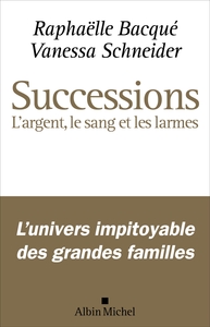 SUCCESSIONS - L'ARGENT, LE SANG ET LES LARMES