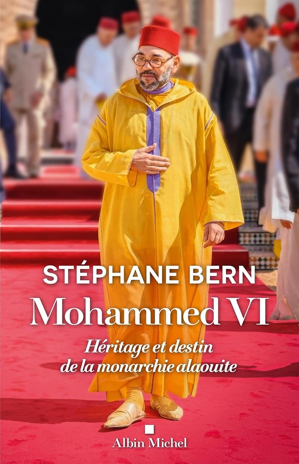 Mohammed vi - heritage et destin de la monarchie alaouite